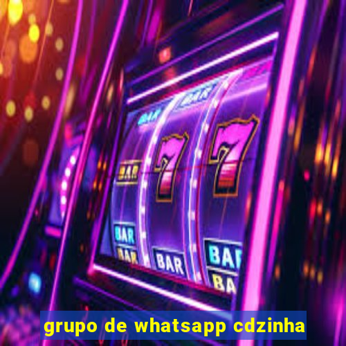 grupo de whatsapp cdzinha